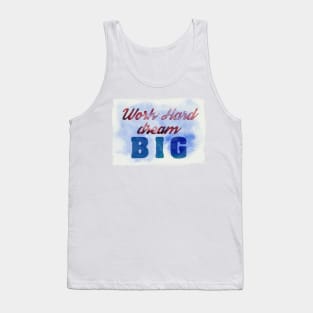 Work Hard, Dream Big success and motivational quote Daily Affirmations Mantra Tank Top